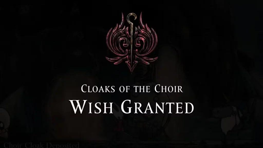 silksong get choir cloaks of the choir quest wish granted